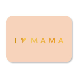 Mini kaart | I love mama | Goudfolie
