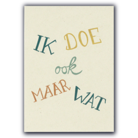Ansichtkaart Ik doe ook maar wat