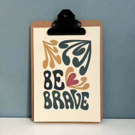 Mini-poster (A5) Be brave
