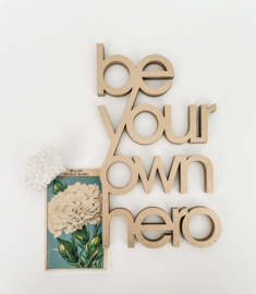 'BE YOUR OWN HERO' - NO-Gallery