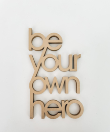 'BE YOUR OWN HERO' - NO-Gallery