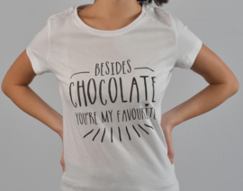 T-shirt with quote: Besides chocolate you're my favourite.