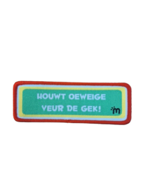 Houdt oe eige voor de gek