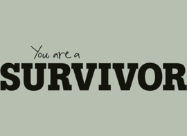 You are a survivor