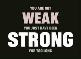 You are not weak