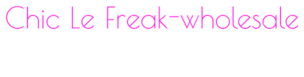 Chic Le Freak-wholesale