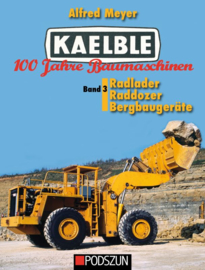 KAELBLE Band 3  100 Jahre  Baumaschinen -Radlader Raddozer Bergbaugerate