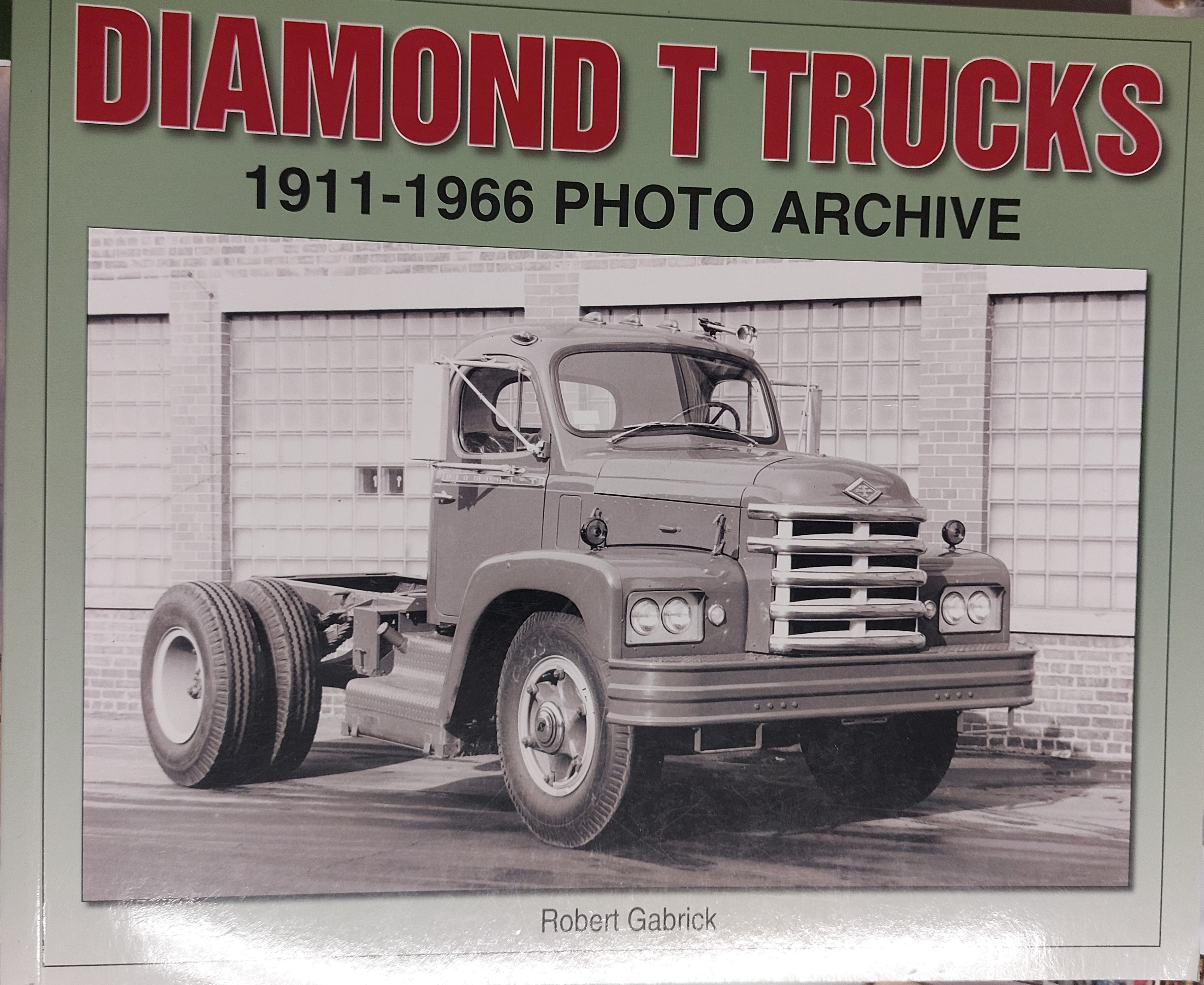 DIAMOND T TRUCKS 1911 - 1966