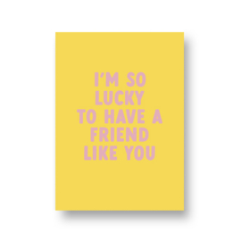 LoLLies kaart - i'm so lucky to have a friend like you