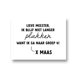 5 naamstickers - lieve meester ik blijf niet langer plakken want ik ga naar groep