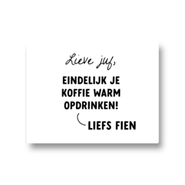 5 naamstickers - lieve juf eindelijk je koffie warm opdrinken