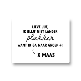 5 naamstickers - lieve juf ik blijf niet langer plakken want ik ga naar groep