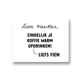 5 naamstickers - lieve meester eindelijk je koffie warm opdrinken