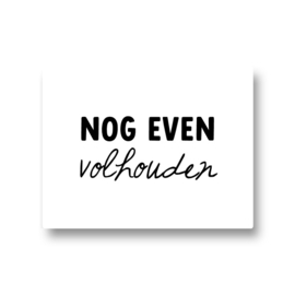 5 stickers - nog even volhouden