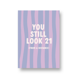 LoLLies kaart - you still look 21 from a distance
