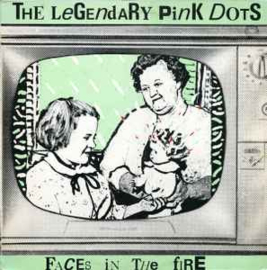 The Legendary Pink Dots ‎– Faces In The Fire