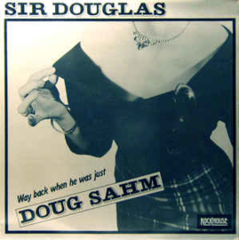 Sir Douglas ‎– 'Way Back When He Was Just Doug Sahm