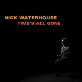 Nick Waterhouse ‎– Time's All Gone