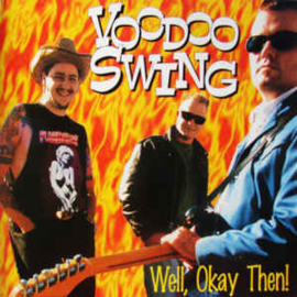 Voodoo Swing ‎– Well, Okay Then!