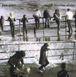Ben Watt ‎– North Marine Drive