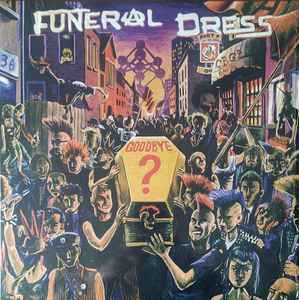 Funeral Dress ‎– Goodbye?