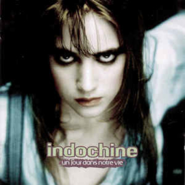 Indochine ‎– Un Jour Dans Notre Vie