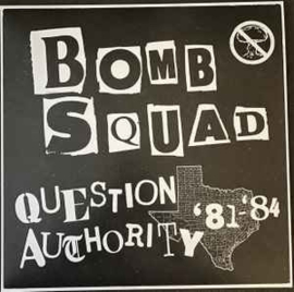 Bomb Squad ‎– Question Authority '81-'84