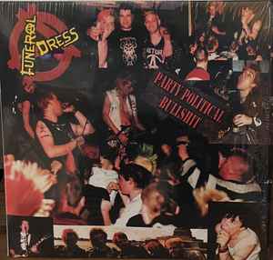Funeral Dress ‎– Party Political Bullshit