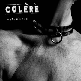 Colère – Unleashed