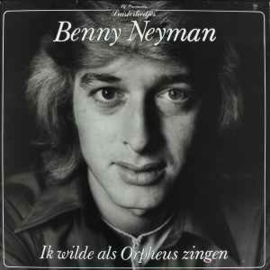 Benny Neyman – Ik Wilde Als Orpheus Zingen