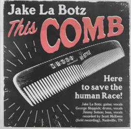 Jake La Botz ‎– This Comb / Shaken & Taken