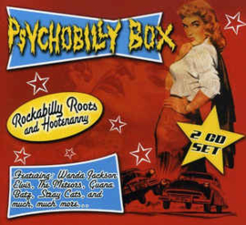 Psychobilly Box: Rockabilly Roots And Hootenanny