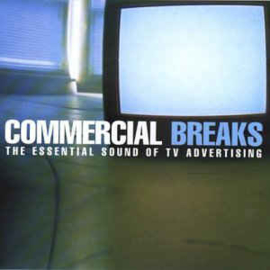 Commercial Breaks: The Essential Sound Of TV Advertising