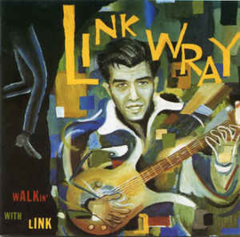 Link Wray & The Wraymen* ‎– Walkin' With The Link