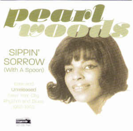 Pearl Woods ‎– Sippin' Sorrow (With A Spoon)