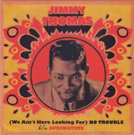 Jimmy Thomas ‎– (We Ain't Here Looking For) No Trouble