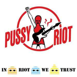 Pussy Riot ‎– In Riot We Trust