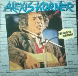 Alexis Korner ‎– Will The Circle Be Unbroken