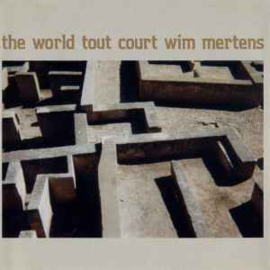 Wim Mertens ‎– The World Tout Court