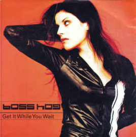 Boss Hog ‎– Get It While You Wait