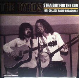 The Byrds ‎– Straight For The Sun (1971 College Radio Broadcast)