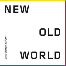 Zita Swoon Group ‎– New Old World