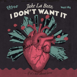 Jake La Botz – I Don't Want It (... If It's Not About Love)
