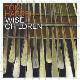 Tom Harrell ‎– Wise Children