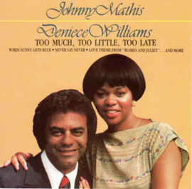 Johnny Mathis & Deniece Williams ‎– Too Much, Too Little, Too Late