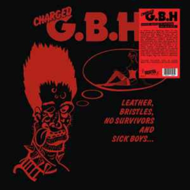 Charged G.B.H ‎– Leather, Bristles, No Survivors And Sick Boys...