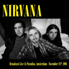Nirvana – Broadcast Live At Paradiso, Amsterdam - November 25th, 1991