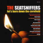 The Seatsniffers ‎– Let's Burn Down The Cornfield