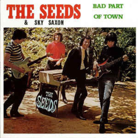The Seeds & Sky Saxon ‎– Bad Part Of Town