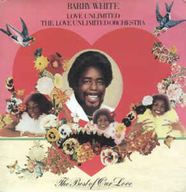 Barry White, Love Unlimited, The Love Unlimited Orchestra ‎– The Best Of Our Love
